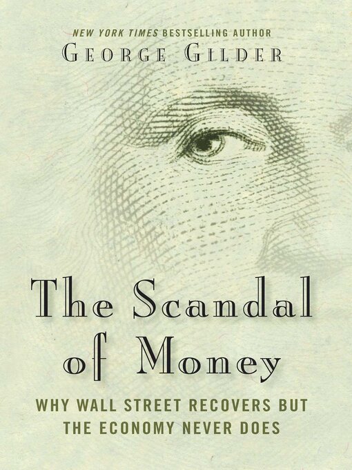 Title details for The Scandal of Money by George Gilder - Wait list